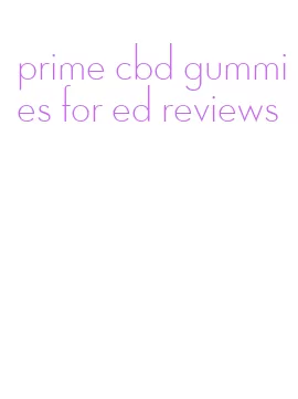 prime cbd gummies for ed reviews