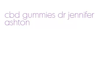 cbd gummies dr jennifer ashton