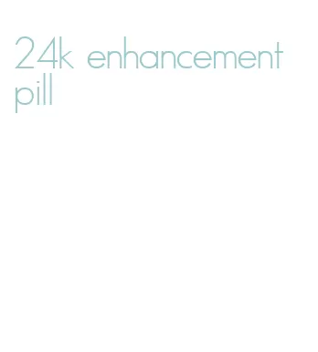 24k enhancement pill