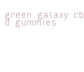 green galaxy cbd gummies