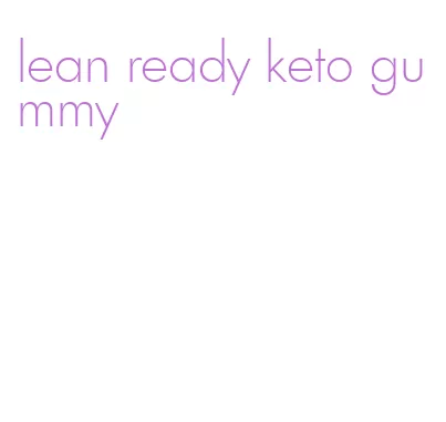 lean ready keto gummy