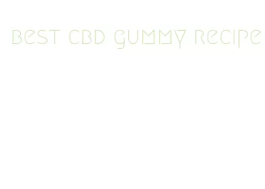 best cbd gummy recipe