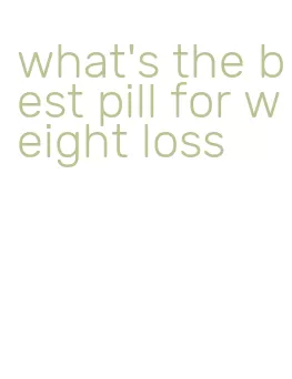 what's the best pill for weight loss