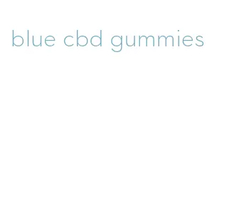 blue cbd gummies