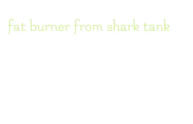 fat burner from shark tank