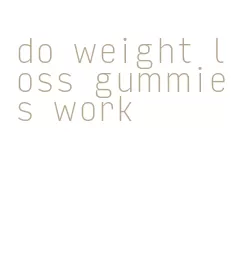 do weight loss gummies work