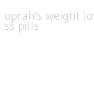 oprah's weight loss pills