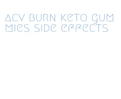 acv burn keto gummies side effects