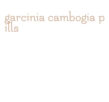 garcinia cambogia pills