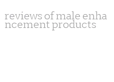 reviews of male enhancement products