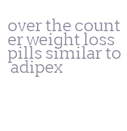 over the counter weight loss pills similar to adipex