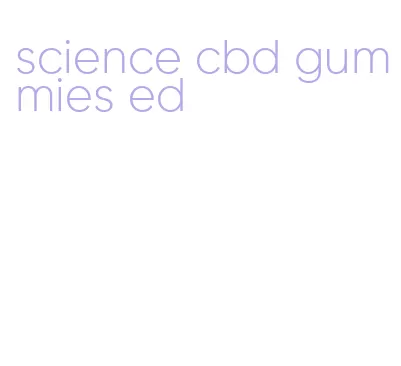 science cbd gummies ed