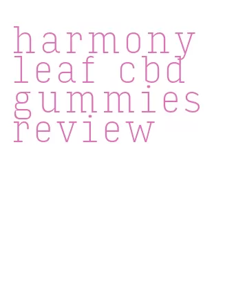 harmony leaf cbd gummies review