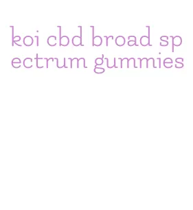 koi cbd broad spectrum gummies