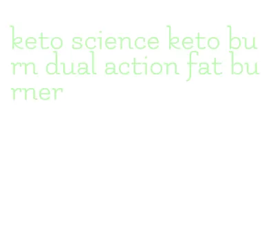 keto science keto burn dual action fat burner