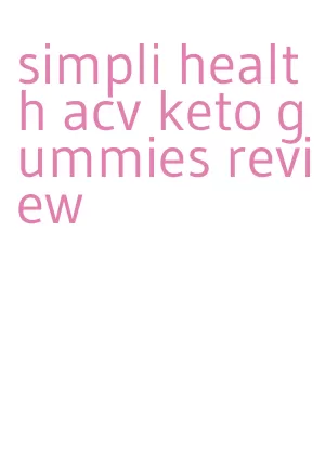 simpli health acv keto gummies review