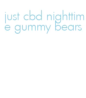 just cbd nighttime gummy bears