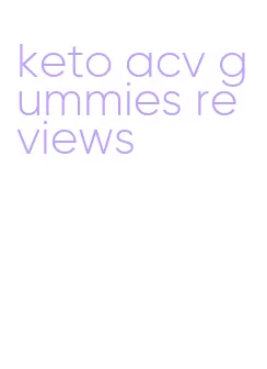 keto acv gummies reviews