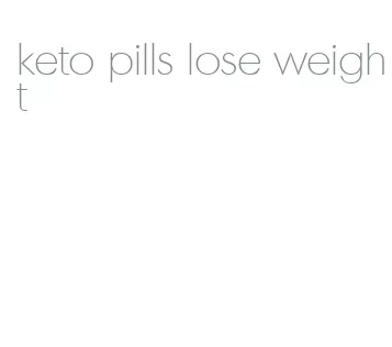 keto pills lose weight