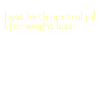 best birth control pill for weight loss