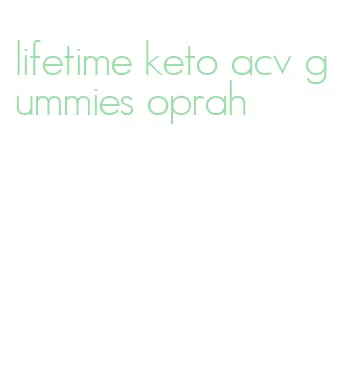 lifetime keto acv gummies oprah