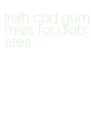 truth cbd gummies for diabetes