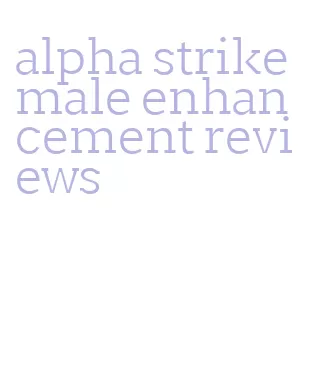 alpha strike male enhancement reviews