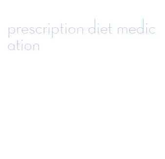 prescription diet medication