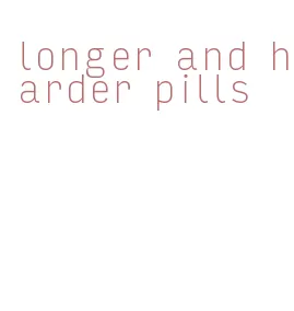 longer and harder pills