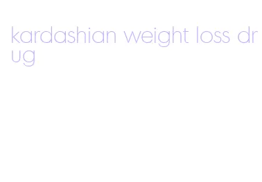 kardashian weight loss drug