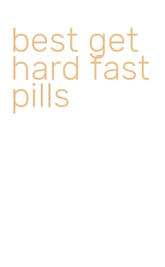 best get hard fast pills