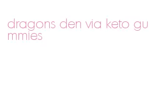 dragons den via keto gummies