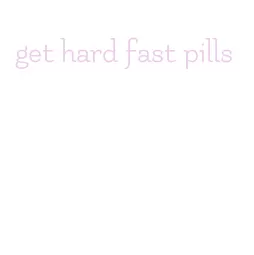 get hard fast pills