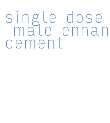 single dose male enhancement