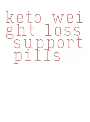 keto weight loss support pills