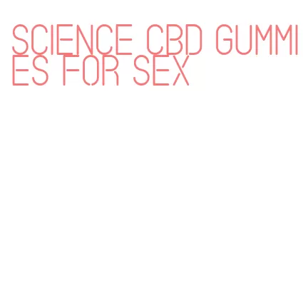 science cbd gummies for sex