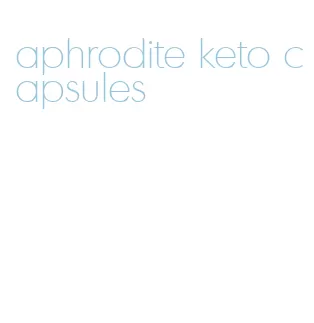 aphrodite keto capsules