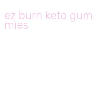 ez burn keto gummies