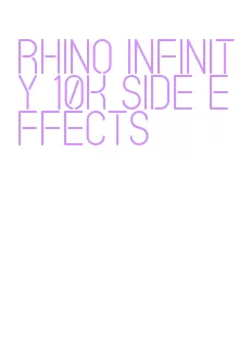 rhino infinity 10k side effects