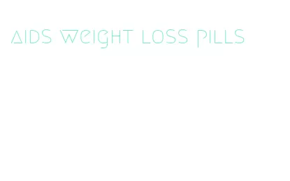 aids weight loss pills