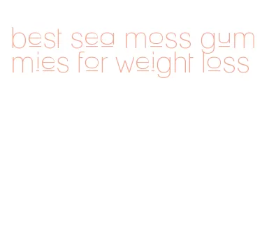 best sea moss gummies for weight loss