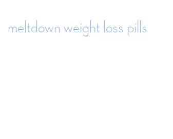 meltdown weight loss pills