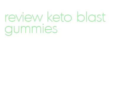 review keto blast gummies