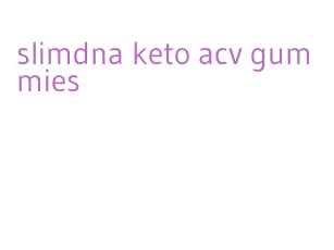 slimdna keto acv gummies