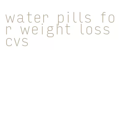 water pills for weight loss cvs