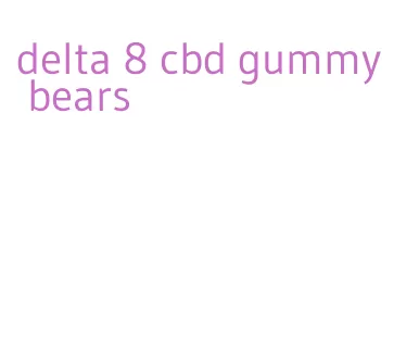 delta 8 cbd gummy bears