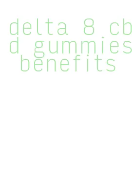 delta 8 cbd gummies benefits