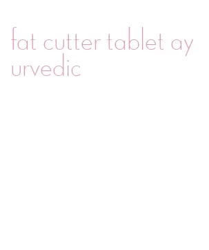 fat cutter tablet ayurvedic