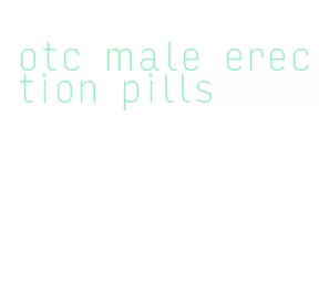 otc male erection pills