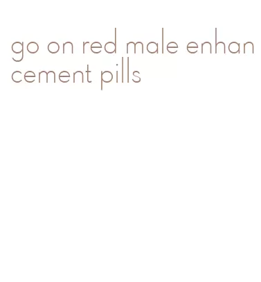 go on red male enhancement pills